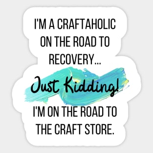 Craftaholic on the way to the craft store Sticker